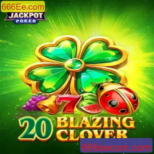 Descubra o Fascinante Mundo de 20BlazingClover: Regras e Estratégias